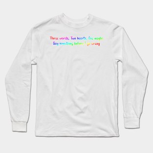 Three words, Two hearts, One maybe Long Sleeve T-Shirt